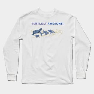 Turtlely Awesome ! Long Sleeve T-Shirt